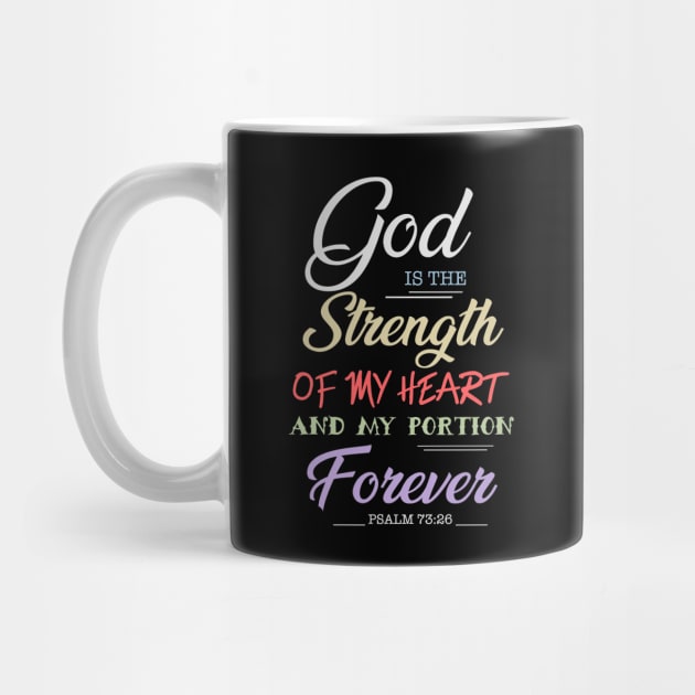 God is the strength of my heart and my portion forever, Psalm 73 26, Bible Verse,Scriptures,Jesus,Christ,Christian,T-Shirts, Tshirts, T Shirts,Gifts,Apparels,Store by JOHN316STORE - Christian Store